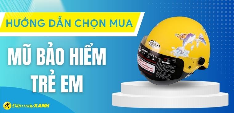 Hướng dẫn chọn mũ bảo hiểm trẻ em đạt chuẩn, an toàn và phù hợp