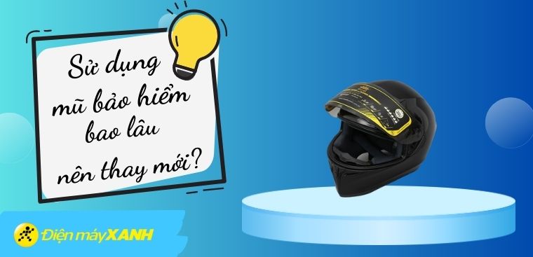 Sử dụng mũ bảo hiểm bao lâu thì nên thay mới?