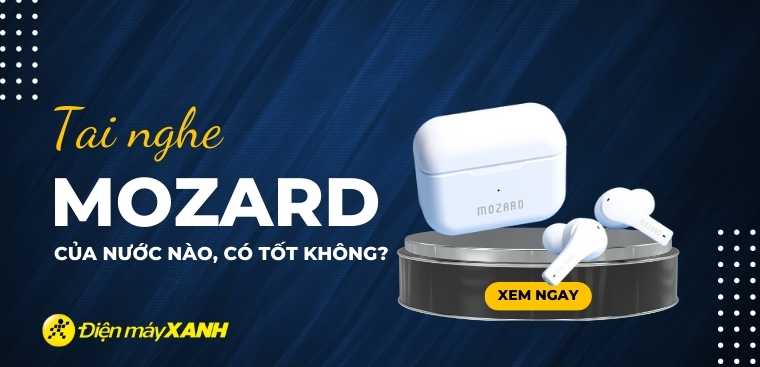 Tai nghe Mozard của nước nào? Có tốt không? Có nên mua không?