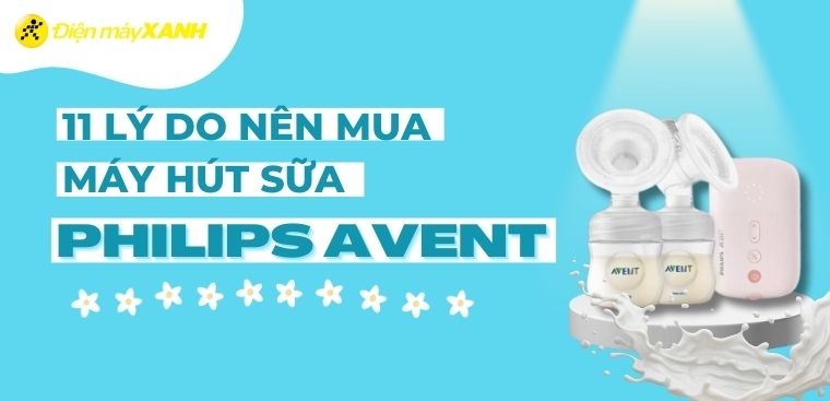 11 lý do các mẹ nên mua máy hút sữa Philips Avent