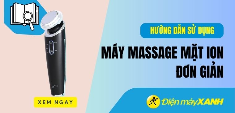 Máy massage mặt ion là gì? Hướng dẫn sử dụng máy massage mặt ion đơn giản