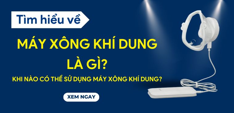 Máy xông khí dung là gì? Khi nào có thể sử dụng máy xông khí dung?