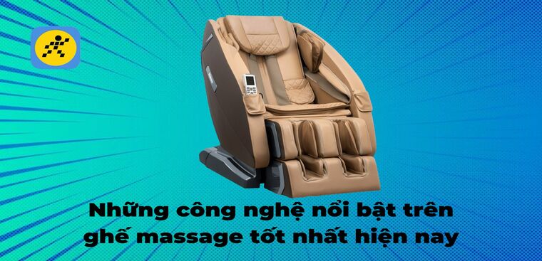 Tổng hợp 17 công nghệ nổi bật trên ghế massage tốt nhất hiện nay