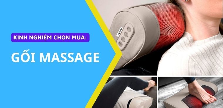 6 kinh nghiệm chọn mua gối massage đạt chuẩn không phải ai cũng biết