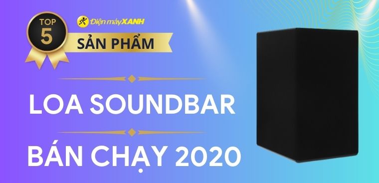 Top 5 loa soundbar bán chạy nhất năm 2020 tại Điện máy XANH