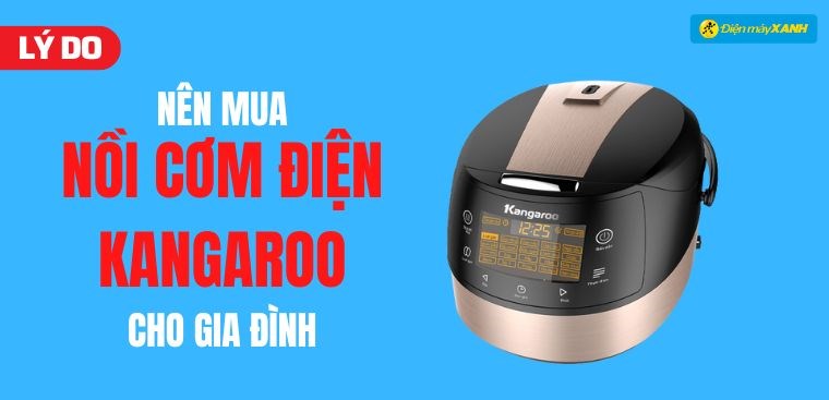 10 lý do nên mua nồi cơm điện của Kangaroo cho gia đình