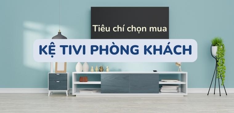 Những tiêu chí chọn kệ tivi phòng khách đẹp cho gia đình