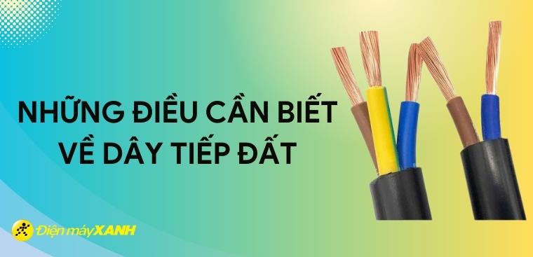 Những điều cần biết về dây tiếp đất an toàn cho đồ gia dụng nhà bạn