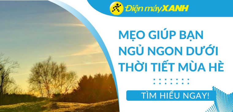 13 mẹo giúp bạn ngủ ngon hơn dưới cái nóng của thời tiết mùa hè oi bức