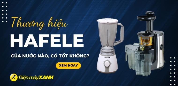 Thương hiệu Hafele của nước nào? Có tốt không?