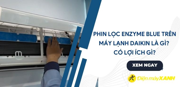 Phin lọc Enzyme Blue trên máy lạnh Daikin là gì? Có lợi ích gì?