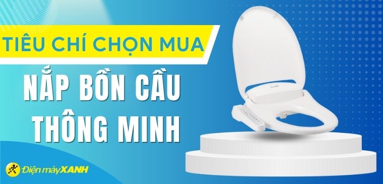 Nắp bồn cầu thông minh là gì? Tiêu chí chọn mua nắp bồn cầu thông minh