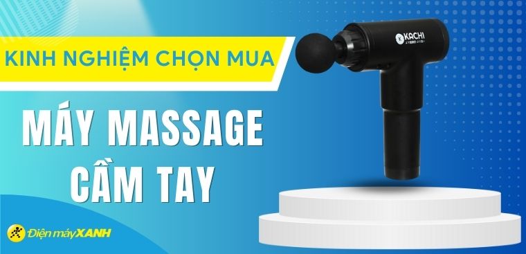 Kinh nghiệm chọn mua máy massage cầm tay chất lượng