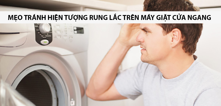 Mẹo tránh hiện tượng rung lắc trên máy giặt cửa ngang