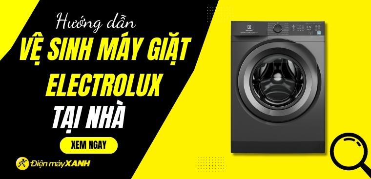 Hướng dẫn cách vệ sinh máy giặt Electrolux đơn giản tại nhà