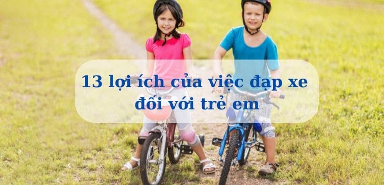 13 lợi ích của việc đạp xe đối với trẻ em