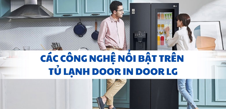 Các công nghệ nổi bật trên dòng tủ lạnh Door in Door của LG