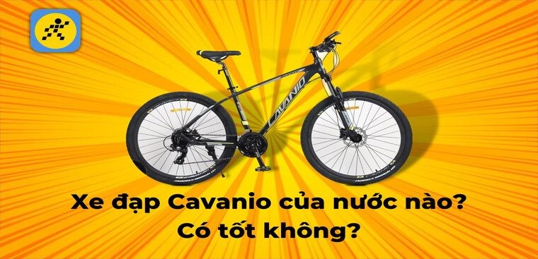 Xe đạp Cavanio của nước nào? Có tốt không?