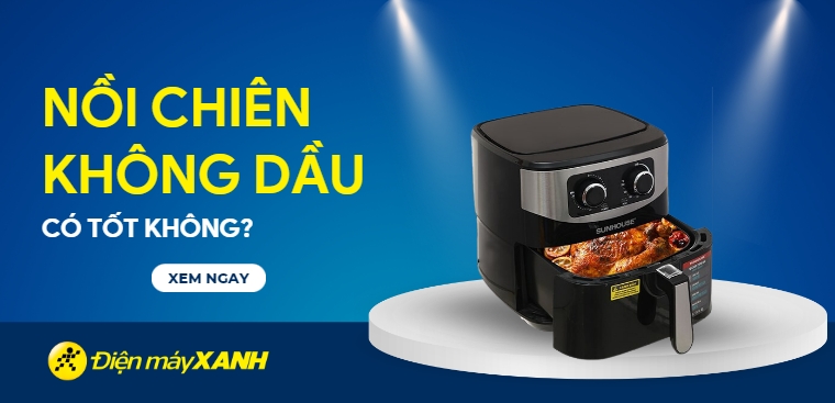 Sử dụng nồi chiên không dầu có tốt cho sức khỏe của bạn hay không?