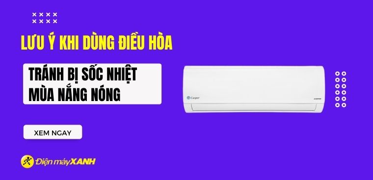 Những lưu ý khi dùng điều hòa để tránh bị sốc nhiệt mùa nắng nóng