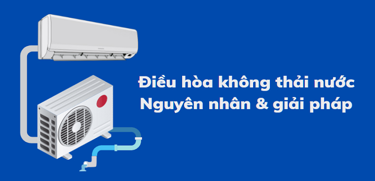 Điều hòa không chảy nước thải? Nguyên nhân và cách khắc phục