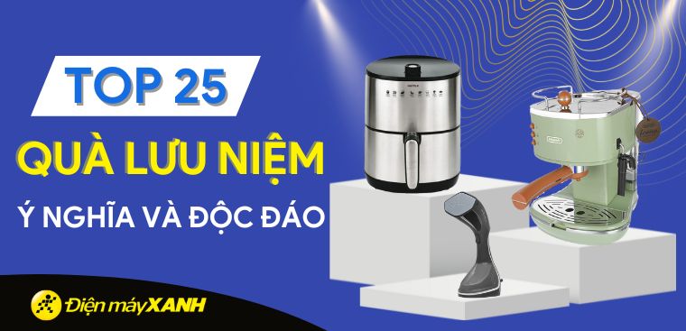 Top 25 quà lưu niệm ý nghĩa và độc đáo cho nhiều đối tượng khác nhau