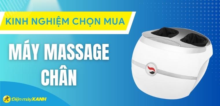 Kinh nghiệm chọn mua máy massage chân - Top 3 máy massage chân giá dưới 6 triệu tại Điện máy XANH