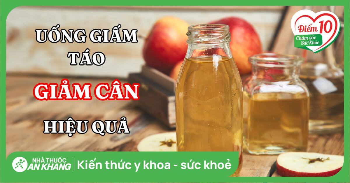 Cách uống giấm táo giảm cân đúng cách hiệu quả và lưu ý khi dùng