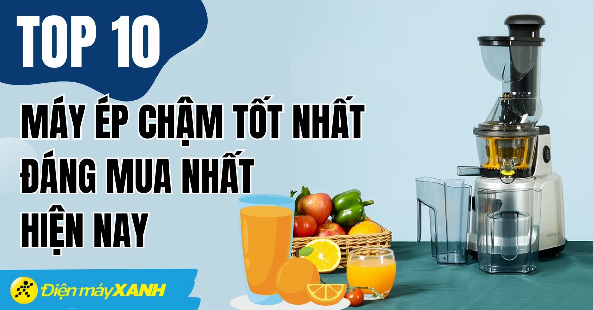 Top 10 máy ép chậm bền bỉ và có đánh giá tốt nhất mà bạn nên mua
