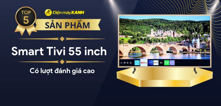 Top 5 Smart Tivi 55 inch có lượt đánh giá cao nhất Kinh Nghiệm Hay