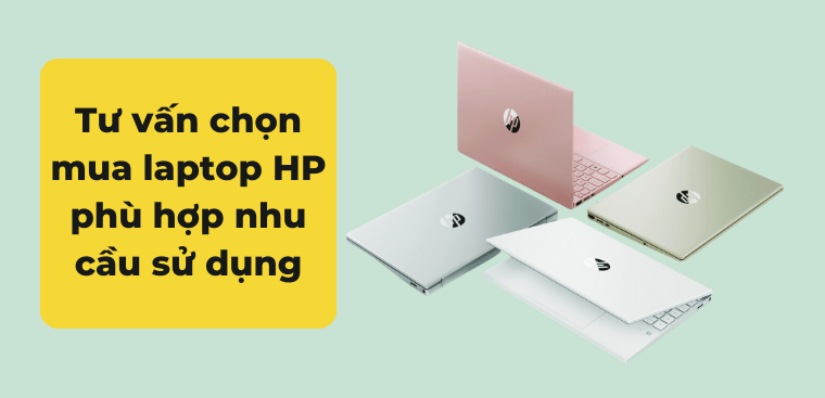 Tư vấn chọn mua laptop HP phù hợp nhu cầu sử dụng