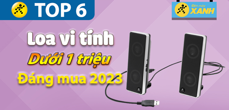 Top 6 loa vi tính dưới 1 triệu giá rẻ đáng mua nhất 2023 tại Điện máy XANH