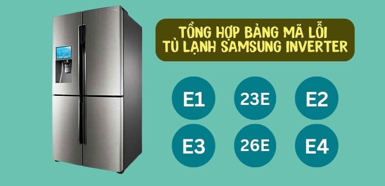 Tổng hợp bảng mã lỗi tủ lạnh Samsung Inverter chi tiết nhất