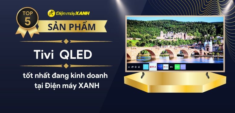 Top 5 tivi QLED tốt nhất đang kinh doanh tại Kinh Nghiệm Hay