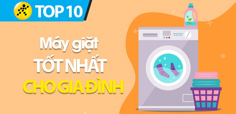 Top 10 máy giặt tốt nhất dành cho gia đình mà bạn nên mua