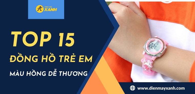 10 mẫu đồng hồ 'xịn' cho bé chơi Tết đồng giảm 30%