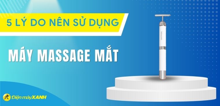 Có nên mua máy massage mắt không? 5 lý do bạn nên sử dụng máy massage mắt