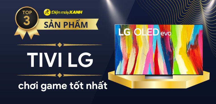 Top 3 tivi LG tối ưu cho việc chơi game tốt nhất tại Kinh Nghiệm Hay