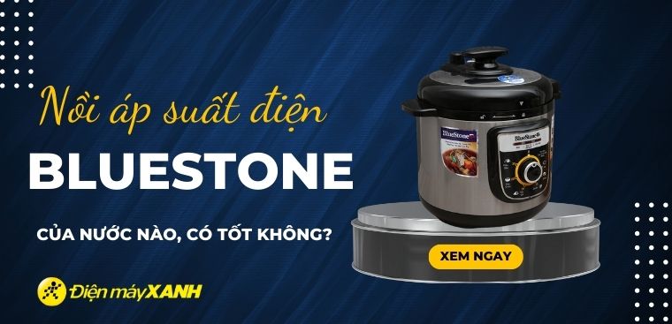 Nồi áp suất điện BlueStone có tốt không? Có nên mua không?