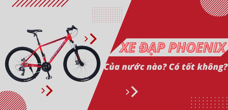 Xe đạp Phoenix của nước nào? Có tốt không?
