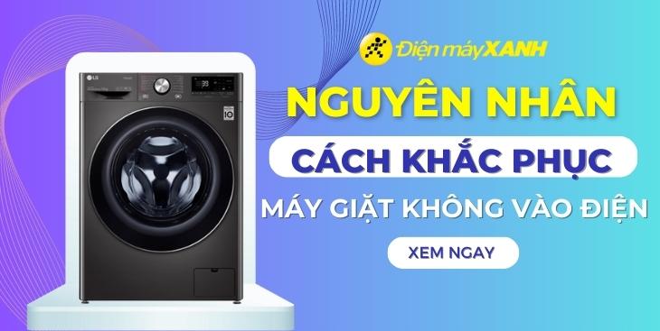Nguyên nhân và cách khắc phục lỗi máy giặt không vào điện