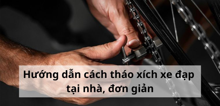 Hướng dẫn cách tháo xích xe đạp tại nhà, đơn giản