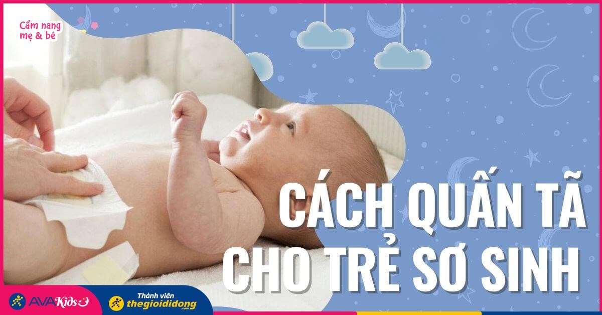 Cách quấn tã cho trẻ sơ sinh đơn giản, giúp trẻ thoải mái nhất