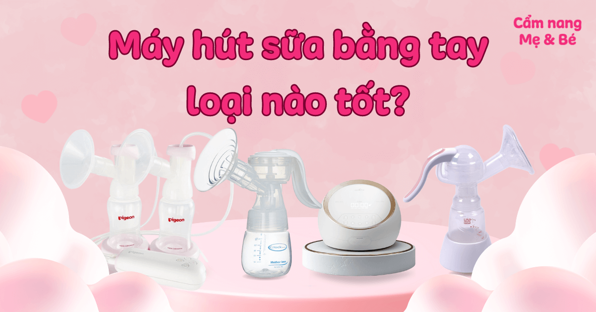 Máy hút sữa bằng tay loại nào tốt? Top 8 máy hút sữa tốt nhất
