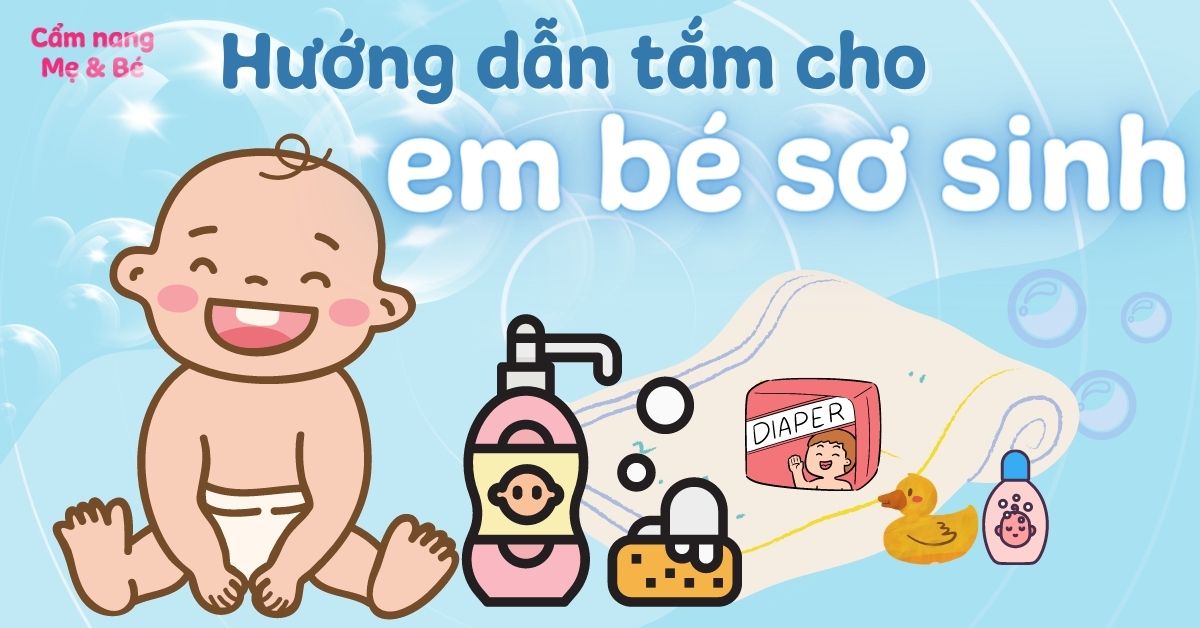 Hướng dẫn tắm cho em bé sơ sinh tại nhà an toàn, đúng cách