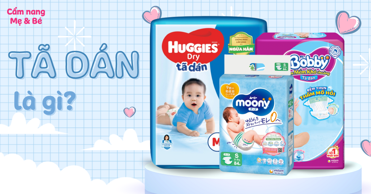 Tã dán là gì? Phân biệt tã dán, tã quần, miếng lót loại nào phù hợp với bé
