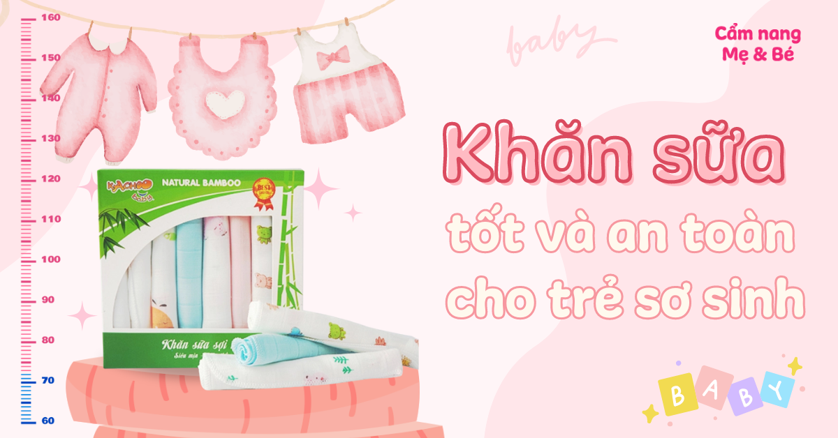 Top 15 khăn sữa cho trẻ sơ sinh tốt, an toàn, được yêu thích hiện nay