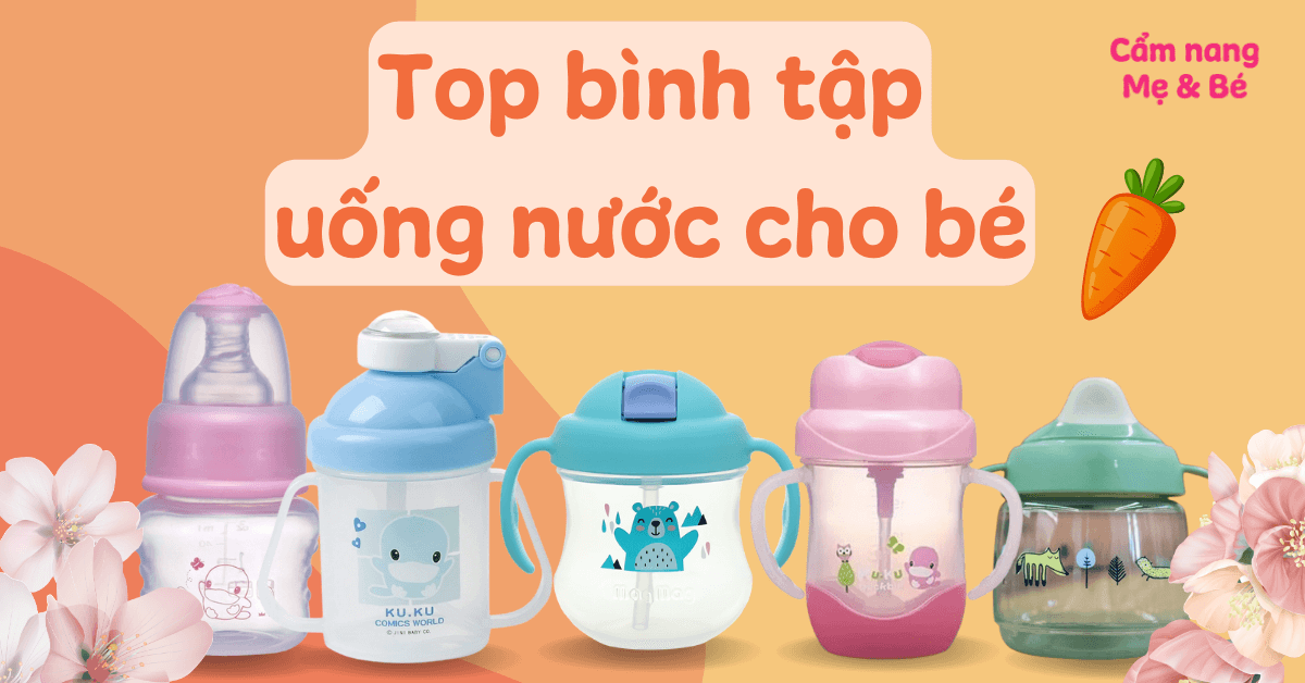 Top 6 thương hiệu bình tập uống nước tốt, chống sặc cho bé