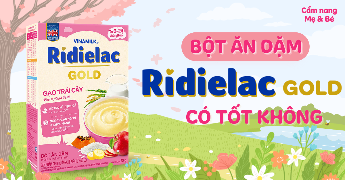 Bột ăn dặm Ridielac Gold có tốt không? Có vị nào? Giá bao nhiêu?