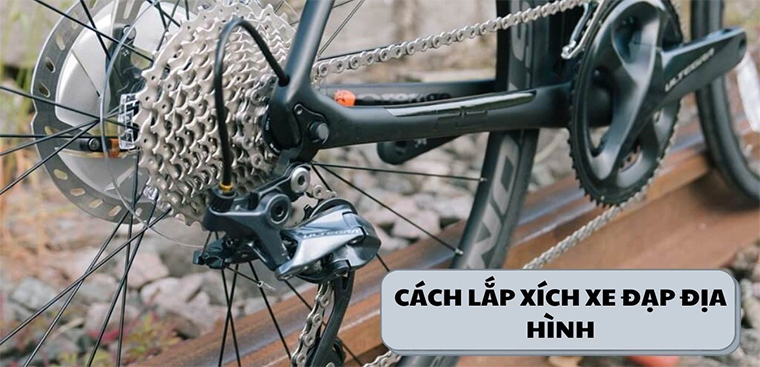 Cách lắp xích xe đạp địa hình đúng chuẩn, chi tiết nhất